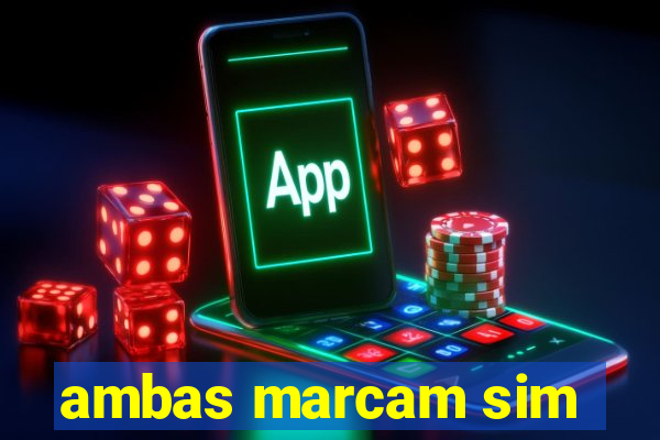 ambas marcam sim